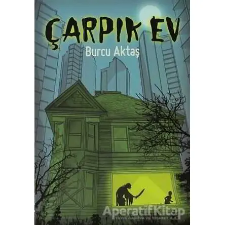 Çarpık Ev - Burcu Aktaş - Doğan Egmont Yayıncılık