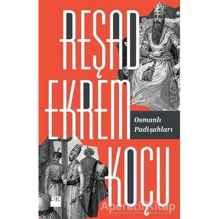 Osmanlı Padişahları - Reşad Ekrem Koçu - Doğan Kitap