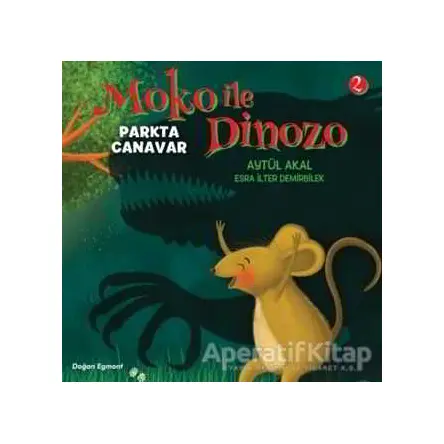 Moko ile Dinozo 2 - Parkta Canavar - Aytül Akal - Doğan Egmont Yayıncılık