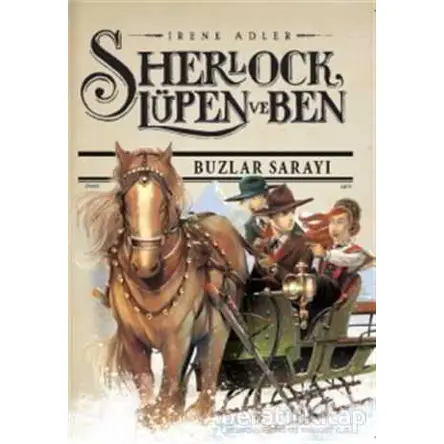 Sherlock Lupen ve Ben 5 - Buzlar Sarayı - İrene Adler - Doğan Egmont Yayıncılık