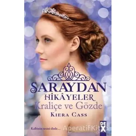 Saraydan Hikayeler - Kraliçe ve Gözde - Kiera Cass - Dex Yayınevi