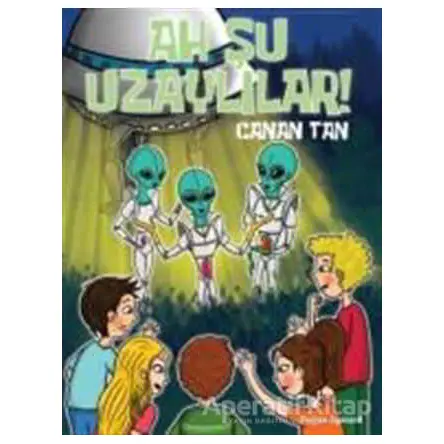 Ah Şu Uzaylılar - Canan Tan - Doğan Çocuk