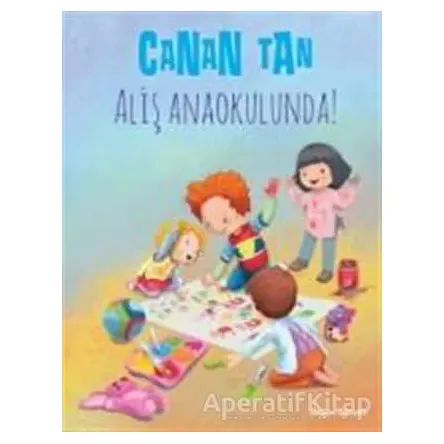 Aliş Anaokulunda! - Canan Tan - Doğan Egmont Yayıncılık