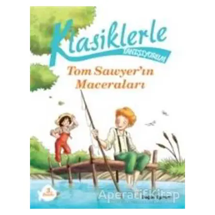 Klasiklerle Tanışıyorum - Tom Sawyer’in Maceraları - Guido Sgardoli - Doğan Çocuk