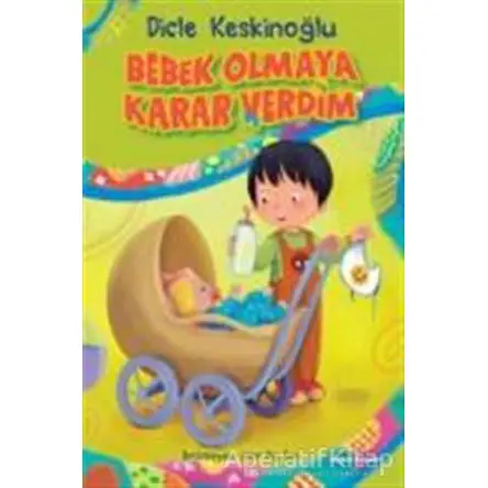 Bebek Olmaya Karar Verdim - Dicle Keskinoğlu - Doğan Egmont Yayıncılık