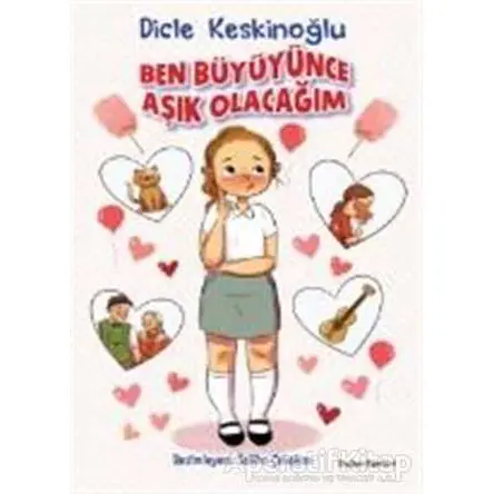 Ben Büyüyünce Aşık Olacağım - Dicle Keskinoğlu - Doğan Egmont Yayıncılık
