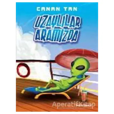 Uzaylılar Aramızda - Canan Tan - Doğan Egmont Yayıncılık