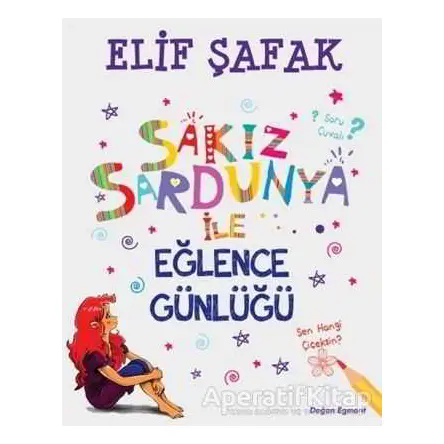 Sakız Sardunya ile Eğlence Günlüğü - Elif Şafak - Doğan Egmont Yayıncılık