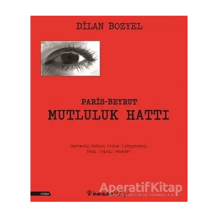 Paris Beyrut Mutluluk Hattı - Dilan Bozyel - İnkılap Kitabevi