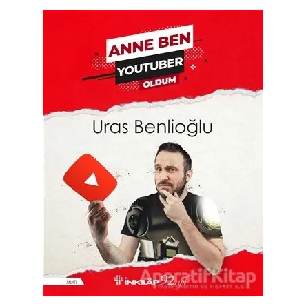Anne Ben Youtuber Oldum - Uras Benlioğlu - İnkılap Kitabevi