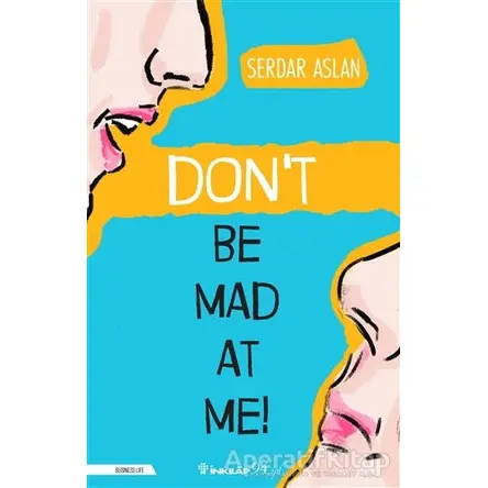 Don’t Be Mad At Me! - Serdar Aslan - İnkılap Kitabevi