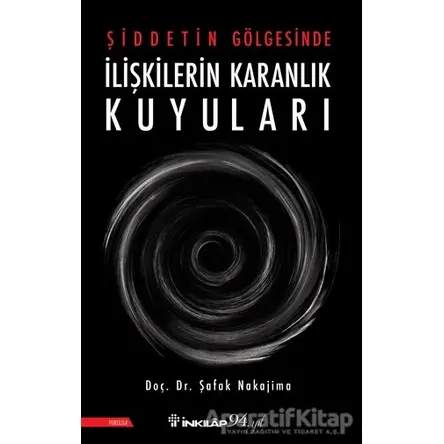 Şiddetin Gölgesinde İlişkilerin Karanlık Kuyuları - Şafak Nakajima - İnkılap Kitabevi