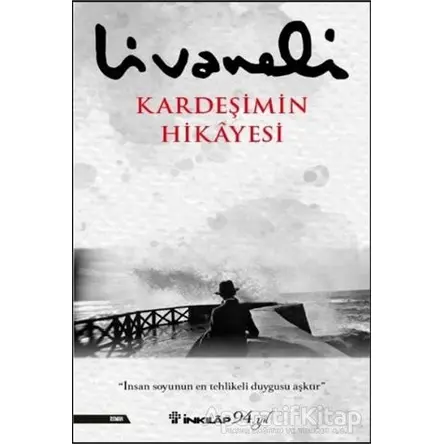 Kardeşimin Hikayesi - Zülfü Livaneli - İnkılap Kitabevi