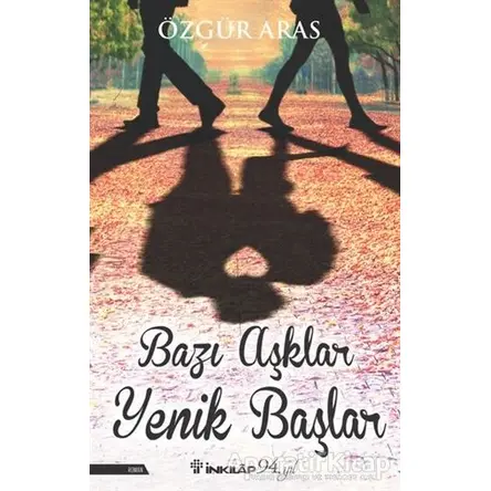 Bazı Aşklar Yenik Başlar - Özgür Aras - İnkılap Kitabevi