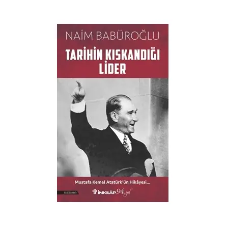 Tarihin Kıskandığı Lider - Naim Babüroğlu - İnkılap Kitabevi