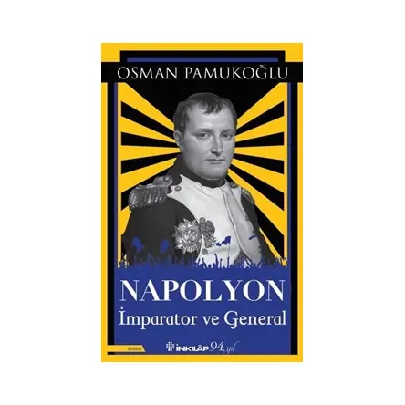 Napolyon İmparator ve General - Osman Pamukoğlu - İnkılap Kitabevi