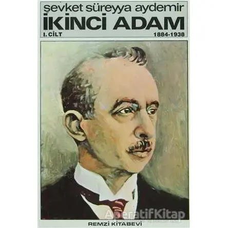 İkinci Adam Cilt: 1 1884-1938 - Şevket Süreyya Aydemir - Remzi Kitabevi