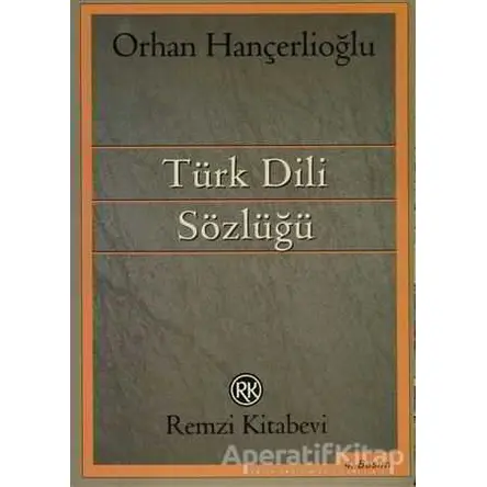 Türk Dili Sözlüğü - Orhan Hançerlioğlu - Remzi Kitabevi