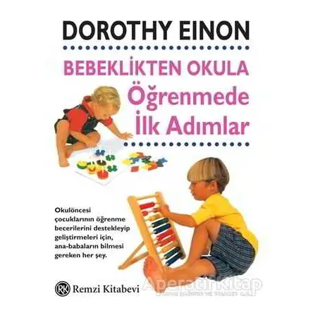 Bebeklikten Okula Öğrenmede İlk Adımlar - Dorothy Einon - Remzi Kitabevi