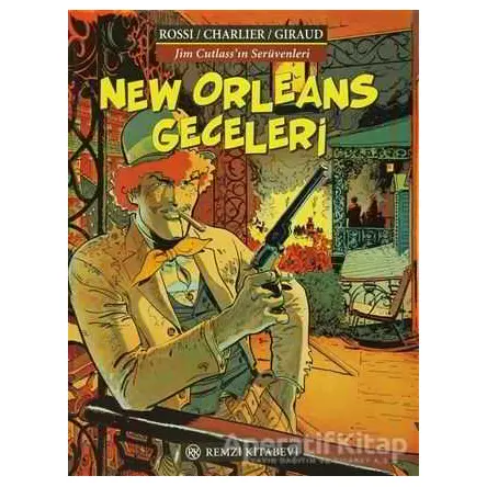 New Orleans Geceleri Jim Cutlass’ın Serüvenleri - Jean-Michel Charlier - Remzi Kitabevi