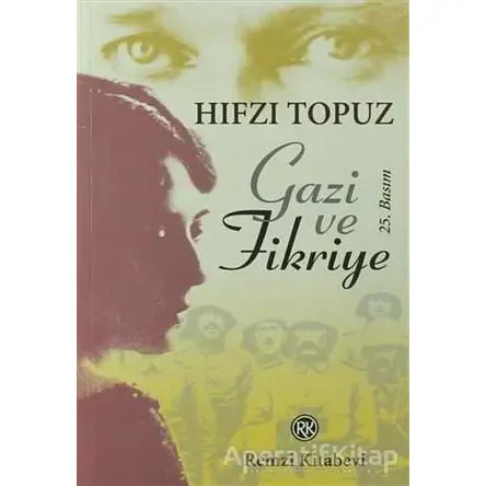 Gazi ve Fikriye - Hıfzı Topuz - Remzi Kitabevi