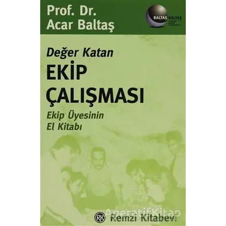 Değer Katan Ekip Çalışması - Acar Baltaş - Remzi Kitabevi