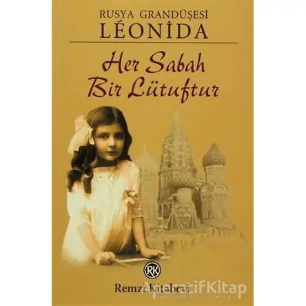 Her Sabah Bir Lütuftur - Rusya Grandüşesi Léonida - Remzi Kitabevi