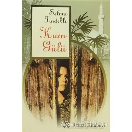 Kum Gülü - Selma Fındıklı - Remzi Kitabevi