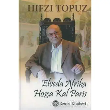 Elveda Afrika Hoşça Kal Paris - Hıfzı Topuz - Remzi Kitabevi
