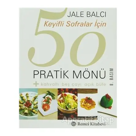 Keyifli Sofralar İçin 50 Pratik Mönü - Jale Balcı - Remzi Kitabevi