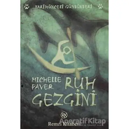 Ruh Gezgini Tarih Öncesi Günlükleri - Michelle Paver - Remzi Kitabevi