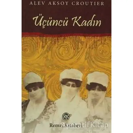 Üçüncü Kadın - Alev Aksoy Croutier - Remzi Kitabevi