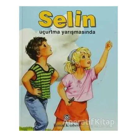 Selin Uçurtma Yarışmasında - Brigitte Yerna - Remzi Kitabevi