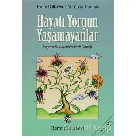 Hayatı Yorgun Yaşamayanlar - M. Yavuz Durmuş - Remzi Kitabevi