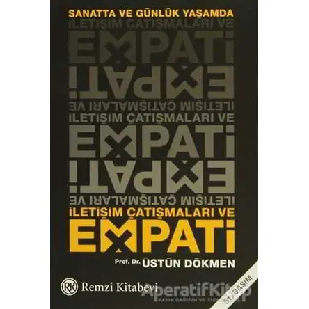 Sanatta ve Günlük Yaşamda İletişim Çatışmaları ve Empati - Üstün Dökmen - Remzi Kitabevi