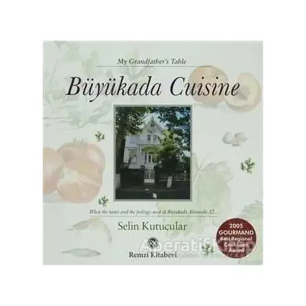 Büyükada Cuisine - My Grandfathers Table - Selin Kutucular - Remzi Kitabevi