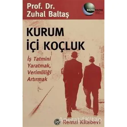 Kurum İçi Koçluk - Zuhal Baltaş - Remzi Kitabevi