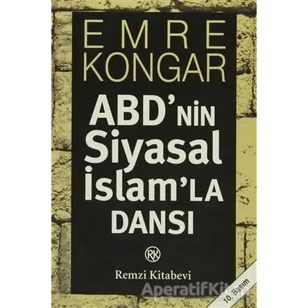 ABD’nin Siyasal İslam’la Dansı - Emre Kongar - Remzi Kitabevi
