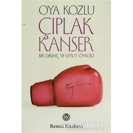 Çıplak Kanser - Oya Kozlu - Remzi Kitabevi