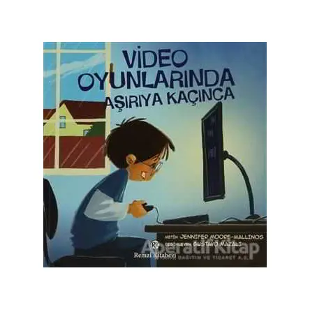Video Oyunlarinda Aşırıya Kaçınca - Metin Jennifer Moore - Remzi Kitabevi