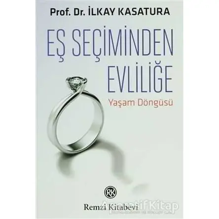 Eş Seçiminden Evliliğe - İlkay Kasatura - Remzi Kitabevi