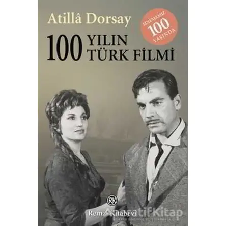 100 Yılın 100 Türk Filmi - Atilla Dorsay - Remzi Kitabevi