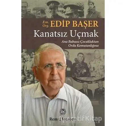 Kanatsız Uçmak - Edip Başer - Remzi Kitabevi