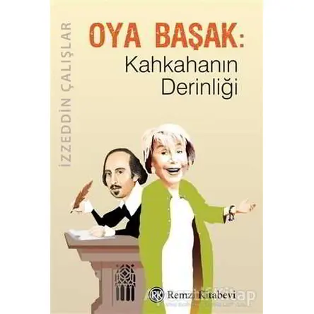 Oya Başak: Kahkahanın Derinliği - İzzeddin Çalışlar - Remzi Kitabevi
