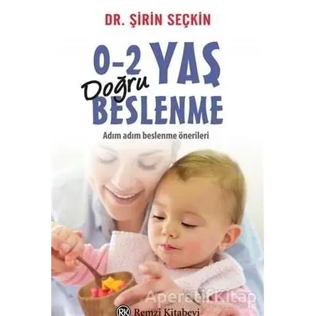 0-2 Yaş Doğru Beslenme - Şirin Seçkin - Remzi Kitabevi