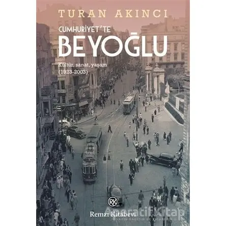 Cumhuriyette Beyoğlu - Turan Akıncı - Remzi Kitabevi