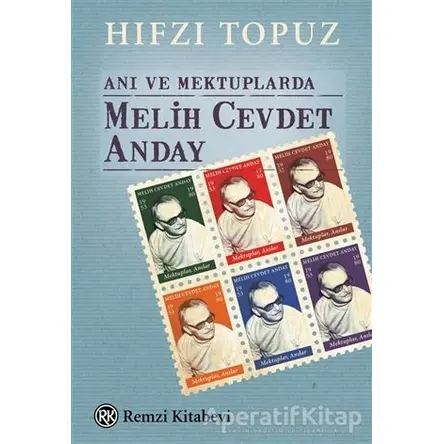 Anı ve Mektuplarda Melih Cevdet Anday - Hıfzı Topuz - Remzi Kitabevi