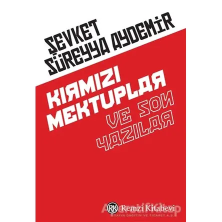 Kırmızı Mektuplar ve Son Yazılar - Şevket Süreyya Aydemir - Remzi Kitabevi