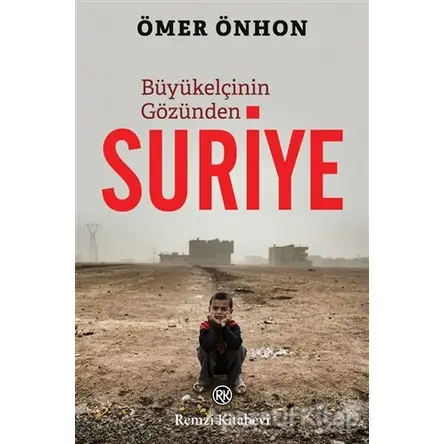 Büyükelçinin Gözünden Suriye - Ömer Önhon - Remzi Kitabevi