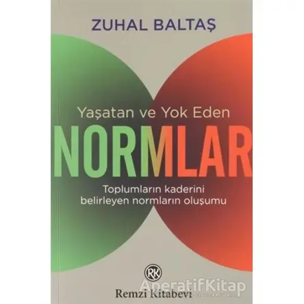 Yaşatan ve Yok Eden Normlar - Zuhal Baltaş - Remzi Kitabevi